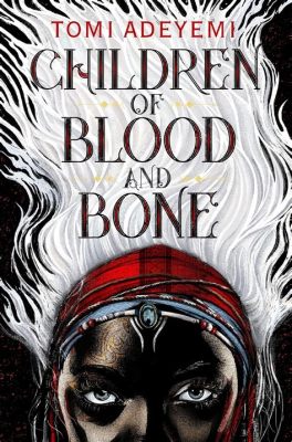 “Children of Blood and Bone” -  a Breathtaking Odyssey Exploring Lineage and Rebellion!